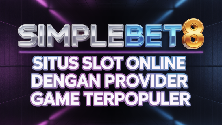 SIMPLEBET8 Situs Slot Online dengan Provider Game Terpopuler