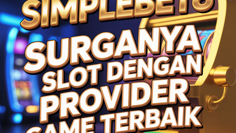 SIMPLEBET8: Surganya Slot dengan Provider Game Terbaik