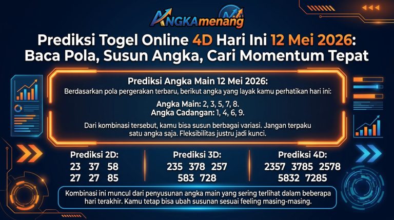 Prediksi Togel Online 4D Hari Ini 12 Mei 2026 Baca Pola, Susun Angka, Cari Momentum Tepat angkamenang 2
